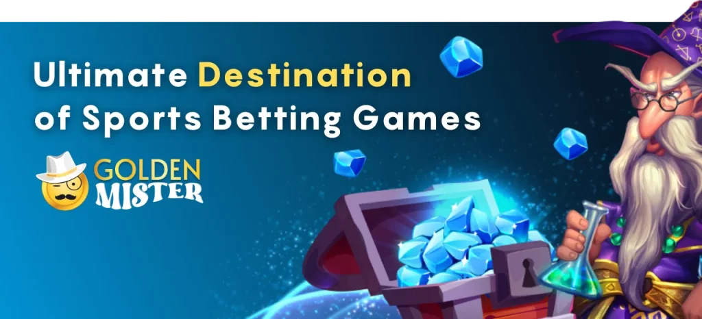 Ultimate Destination of Sports Betting Games At Golden Mister 